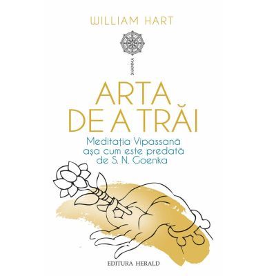 Arta de a trai - Meditatia Vipassana asa cum este predata de S.N. Goenka