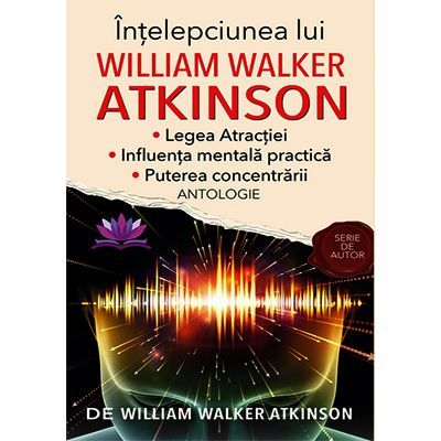 Intelepciunea lui William Walker Atkinson