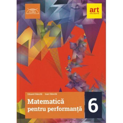 Matematica pentru performanta, clasa a VI-a - Clubul Matematicienilor - Dancila Eduard