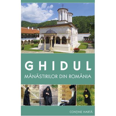 Ghidul mănăstirilor din România - Ciocioi Gheorghiță, Dragne Amalia, Vlad Diana