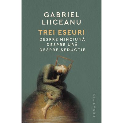 3 (Trei) eseuri. Despre minciună. Despre ură. Despre seducţie