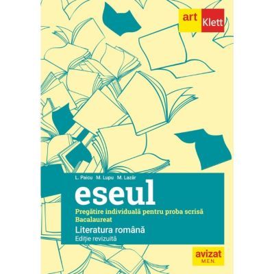 Bacalaureat. ESEUL. LITERATURA ROMÂNĂ. Pregătire individuală pentru proba scrisă