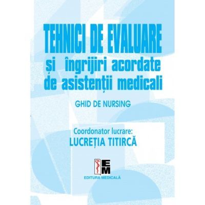 Ghid de nursing vol II. Tehnici de evaluare - Lucretia Titirca