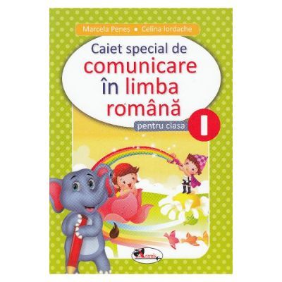 Caiet special de comunicare in limba romana pentru clasa I (Elefantelul)