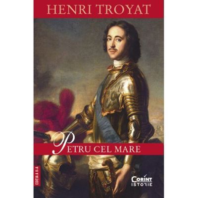 Petru cel Mare - Henri Troyat