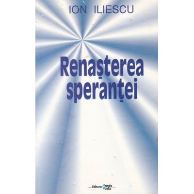 Renasterea sperantei - Ion Iliescu
