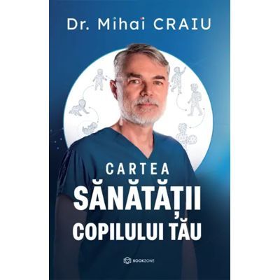 Cartea sanatatii copilului tau - Dr. Mihai Craiu