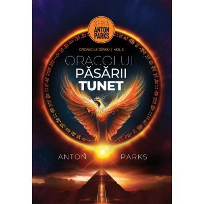 Oracolul Pasarii Tunet, volumul 5 din Cronicile Gírkù - Anton Parks