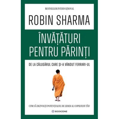 Invataturi pentru parinti de la Calugarul care si-a vandut Ferrari-ul - Robin Sharma