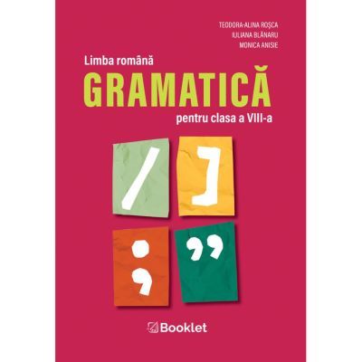 Limba romana. Gramatica pentru clasa a 8-a - Teodora-Alina Rosca