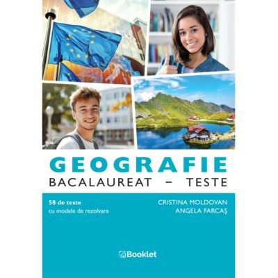 Geografie. Bacalaureat. Teste - Cristina Moldovan, Angela Farcaș