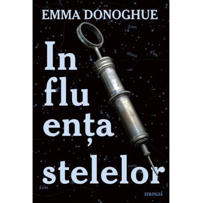 Influenta stelelor - Emma Donoghue