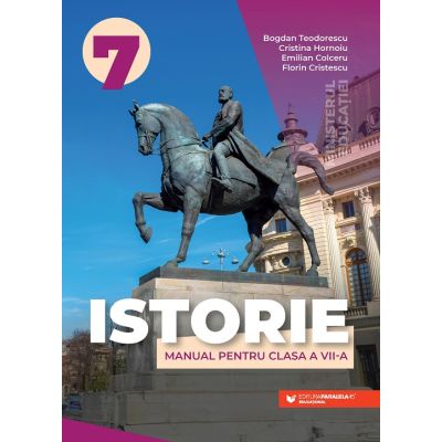 Istorie. Manual pentru clasa a VII-a - TEODORESCU Bogdan, HORNOIU Cristina, COLCERU Emilian, CRISTESCU Florin