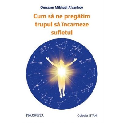 Cum să ne pregatim trupul să încarneze sufletul
