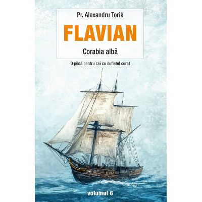 Flavian. Corabia albă. vol. 6