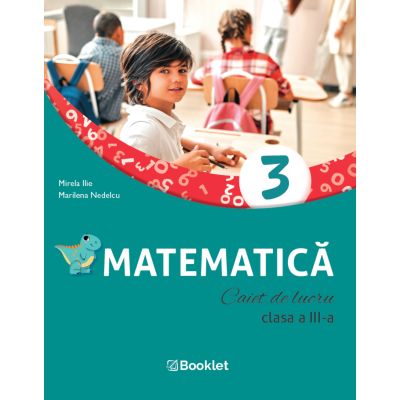Matematică caiet de lucru pentru clasa a III-a