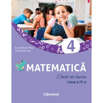 Matematică caiet de lucru pentru clasa a IV-a